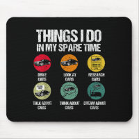 Things I Do In My Spare Time Funny Car Guy Car Ent