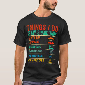 Things I Do In My Spare Time Funny Car Lovers  T-Shirt