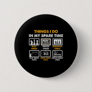 Things I Do In My Spare Time Funny Chess Player  6 Cm Round Badge
