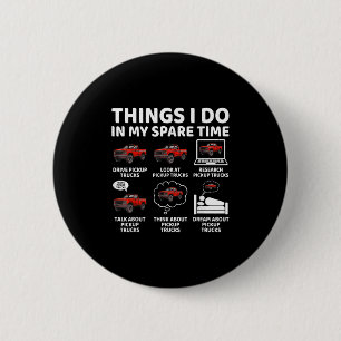 Things I Do In My Spare Time Funny Ckup Truck Love 6 Cm Round Badge