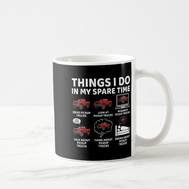 Things I Do In My Spare Time Funny Ckup Truck Love Coffee Mug (Right)