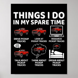 Things I Do In My Spare Time Funny Ckup Truck Love Poster