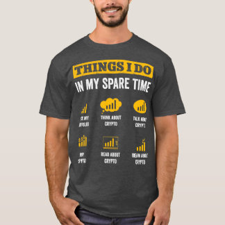 Things I Do In My Spare Time Funny Crypto Trading  T-Shirt