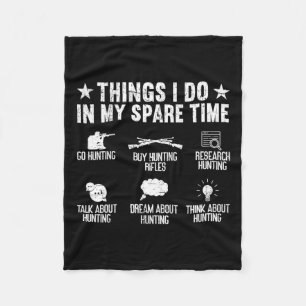 Things I Do In My Spare Time Funny Deer Hunting  Fleece Blanket
