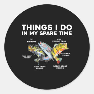Things I Do In My Spare Time Funny Fishing 1 Classic Round Sticker