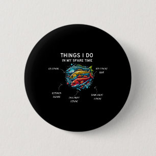 Things I Do In My Spare Time Funny Fishing 3 6 Cm Round Badge