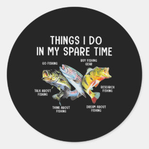 Things I Do In My Spare Time Funny Fishing Classic Round Sticker
