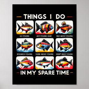 Things I Do In My Spare Time Funny Fishing Lovers  Poster