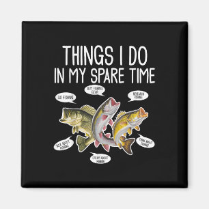 Things I Do In My Spare Time Funny Fishing Tee Magnet