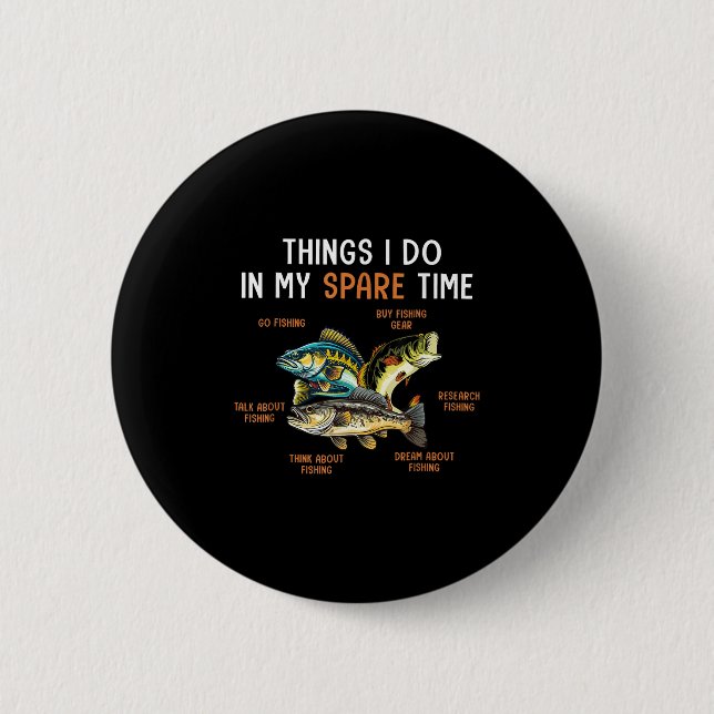 Things I Do In My Spare Time Funny Fishing Things  6 Cm Round Badge (Front)