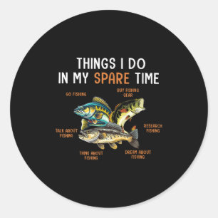 Things I Do In My Spare Time Funny Fishing Things  Classic Round Sticker
