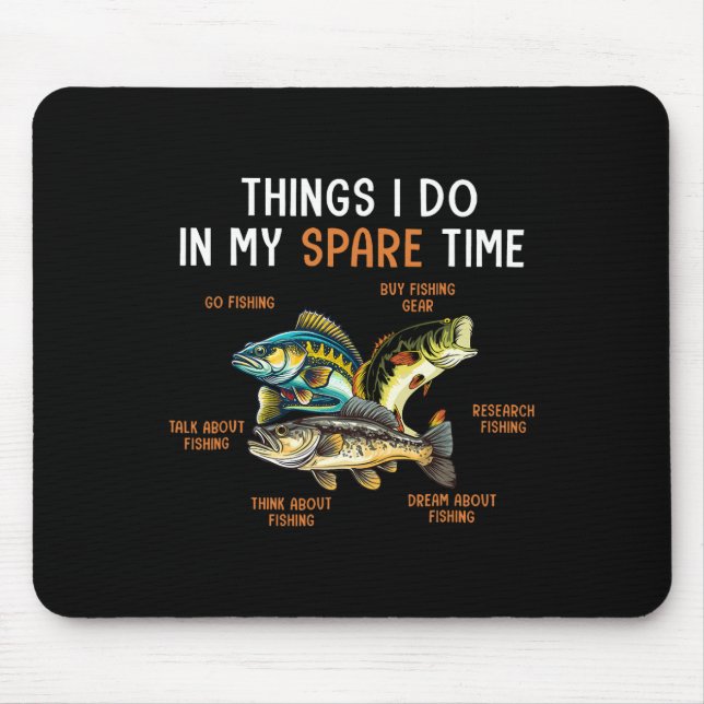 Things I Do In My Spare Time Funny Fishing Things  Mouse Mat (Front)