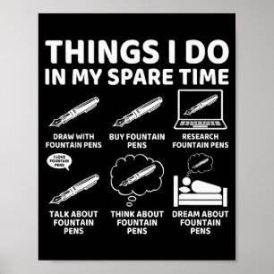 Things I Do In My Spare Time Funny Fountain Pen Lo Poster