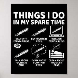 Things I Do In My Spare Time Funny Fountain Pen Lo Poster