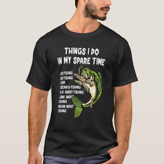 Things I Do In My Spare Time Funny Go Fishing Fish T-Shirt (Front)