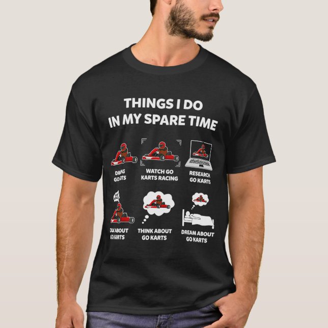 Things I Do In My Spare Time Funny Go Karts Racing T-Shirt (Front)
