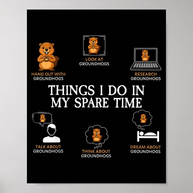 Things I Do In My Spare Time Funny Groundhog Day F Poster (Front)