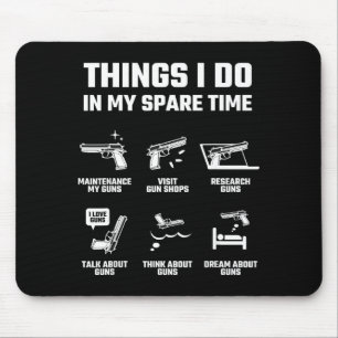 Things I Do In My Spare Time Funny Gun Lover Gift Mouse Mat