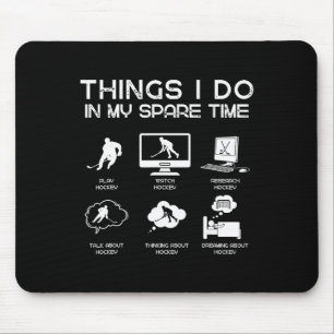 Things I Do In My Spare Time Funny Hockey Lover Mouse Mat