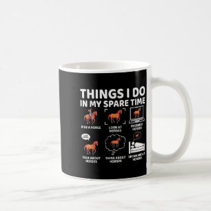 Things I Do In My Spare Time Funny Horse Lover Equ Coffee Mug
