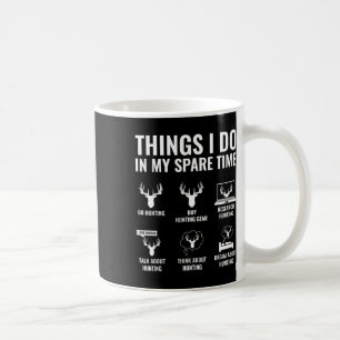 Things I Do In My Spare Time Funny Hunting Enthusi Coffee Mug