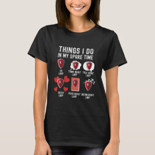 Things I Do In My Spare Time, Funny LARP T-Shirt