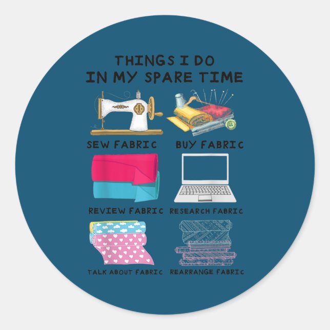Things I Do In My Spare Time Funny Sewing Classic Round Sticker (Front)