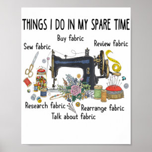 Things I do in my spare time funny Sewing Quilting Poster