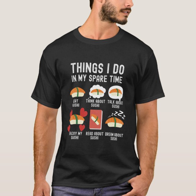 Things I Do In My Spare Time, Funny Sushi T-Shirt (Front)