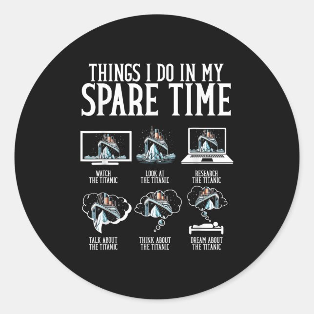 Things I Do In My Spare Time Funny Titanic  Classic Round Sticker (Front)