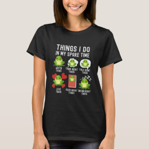 Things I Do In My Spare Time, Funny Toads T-Shirt
