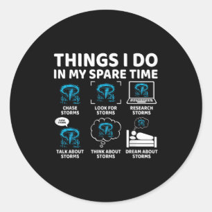 Things I Do In My Spare Time Funny Tornado Chaser Classic Round Sticker