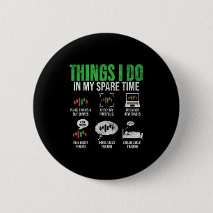 Things I Do In My Spare Time Funny Trading Stock I 6 Cm Round Badge