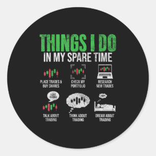 Things I Do In My Spare Time Funny Trading Stock I Classic Round Sticker