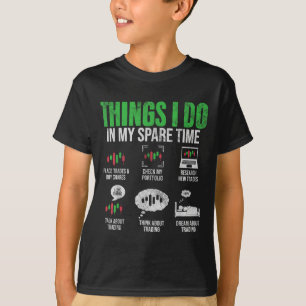 Things I Do In My Spare Time Funny Trading Stock I T-Shirt
