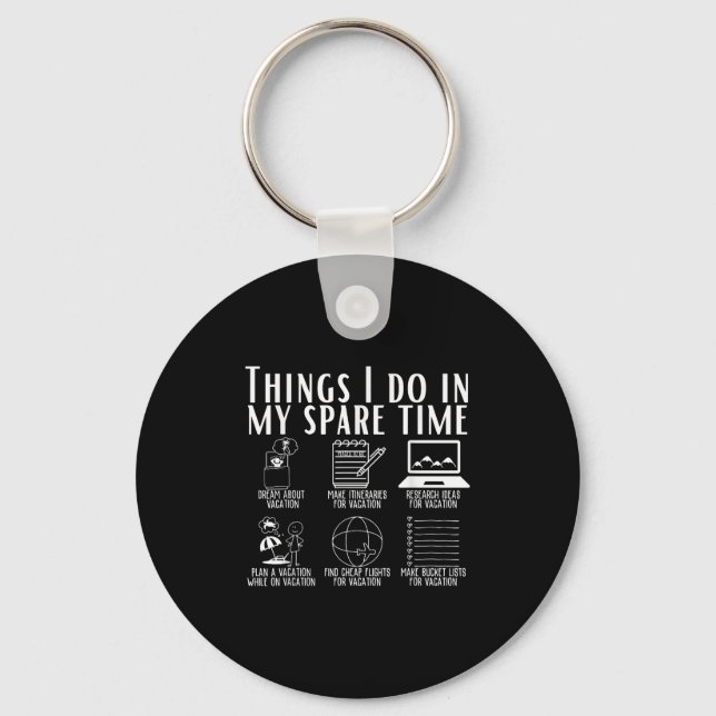 Things I Do In My Spare Time Funny Travel Adventur Key Ring (Front)