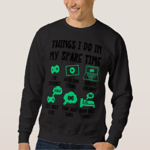 Things I Do In My Spare Time, Gaming Gamer Videoga Sweatshirt