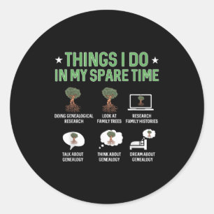 Things I Do In My Spare Time Genealogy Ancestry Ge Classic Round Sticker