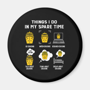 Things I Do In My Spare Time Go Cruising Funny Magnet