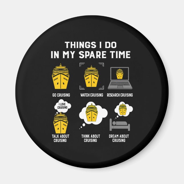 Things I Do In My Spare Time Go Cruising Funny Magnet (Front)