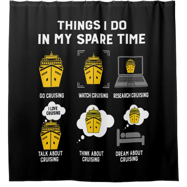 Things I Do In My Spare Time Go Cruising Funny Shower Curtain (Front)