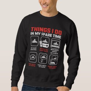 Things I Do In My Spare Time Go Kart Sweatshirt