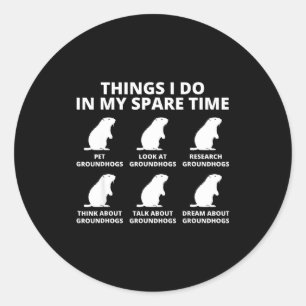Things I Do In My Spare Time Groundhog Animal Love Classic Round Sticker