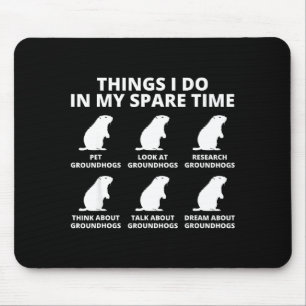 Things I Do In My Spare Time Groundhog Animal Love Mouse Mat