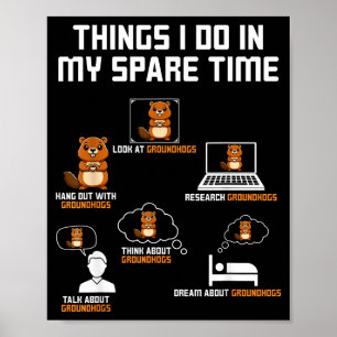 Things I Do In My Spare Time Groundhog Day Funny Poster
