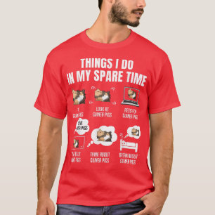 Things I Do In My Spare Time Guinea Pigs  T-Shirt
