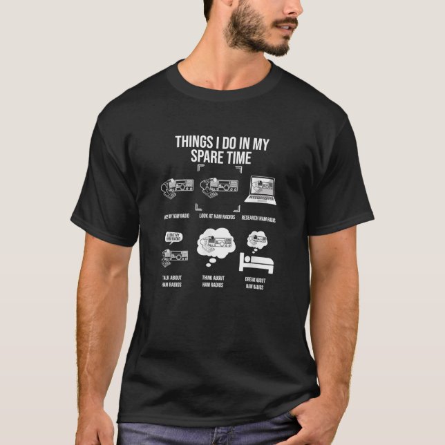 Things I Do In My Spare Time Ham Radio Operator T-Shirt (Front)