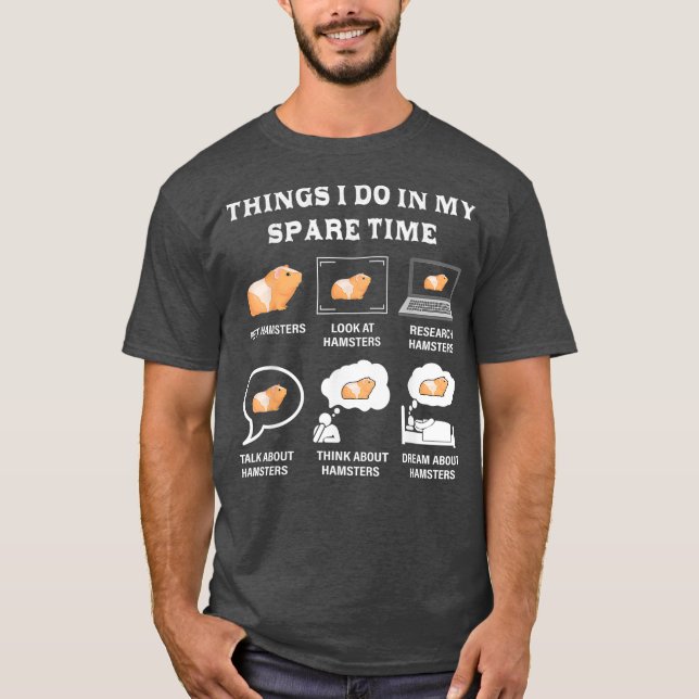 Things I Do In My Spare Time Hamster Lover T-Shirt (Front)