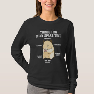 Things I Do In My Spare Time hamster Quotes 2 T-Shirt