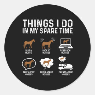 Things I Do In My Spare Time Horse Rider Horseback Classic Round Sticker